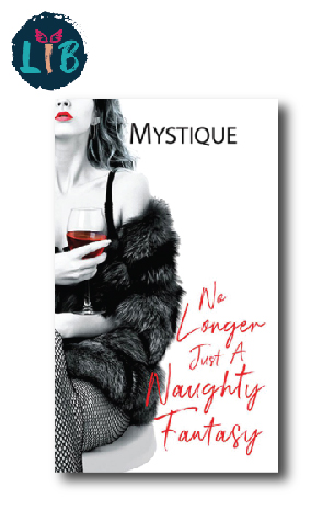 No Longer Just A Naughty Fantasy by Mystique